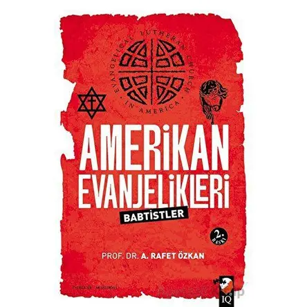 Amerikan Evanjelikleri - A. Rafet Özkan - IQ Kültür Sanat Yayıncılık