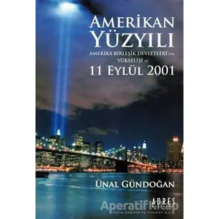 Amerikan Yüzyılı - Ünal Gündoğan - Adres Yayınları