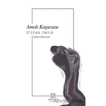 Amok Koşucusu - Stefan Zweig - Dekalog Yayınları