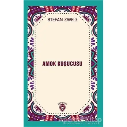 Amok Koşucusu - Stefan Zweig - Dorlion Yayınları