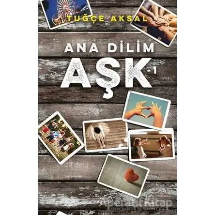 Ana Dilim Aşk 1 - Tuğçe Aksal - Müptela Yayınları