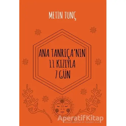 Ana Tanrıçanın 11 Kızıyla 7 Gün - Metin Tunç - Hayal Yayınları