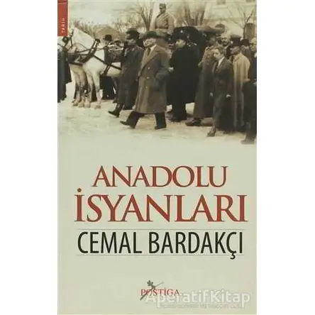 Anadolu İsyanları - Cemal Bardakçı - Postiga Yayınları