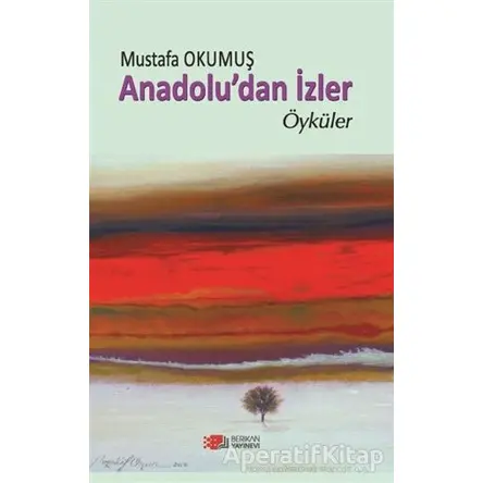 Anadoludan İzler - Mustafa Okumuş - Berikan Yayınevi