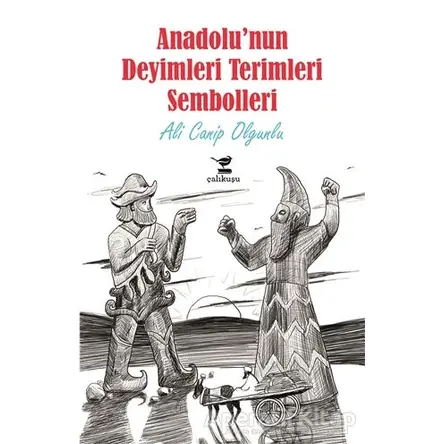 Anadolunun Deyimleri Terimleri Sembolleri - Ali Canip Olgunlu - Çalıkuşu Yayınları