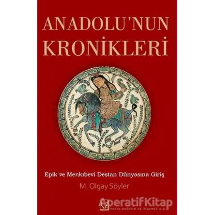 Anadolunun Kronikleri - M. Olgay Söyler - Karakum Yayınevi