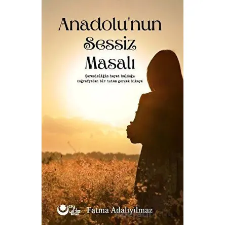 Anadolunun Sessiz Masalı - Fatma Adalıyılmaz - Ayyıldız Kitap