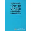 Ansiklopedik İzmler Sözlüğü - Osman Korkmaz Karamanoğlu - Anahtar Kitaplar Yayınevi