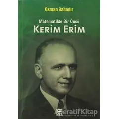 Matematikte Bir Öncü Kerim Erim - Osman Bahadır - Anahtar Kitaplar Yayınevi