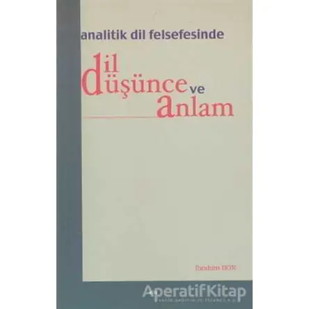 Analitik Dil Felsefesinde Dil Düşünce ve Anlam - İbrahim Bor - Elis Yayınları