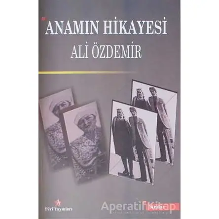 Anamın Hikayesi - Ali Özdemir - Peri Yayınları