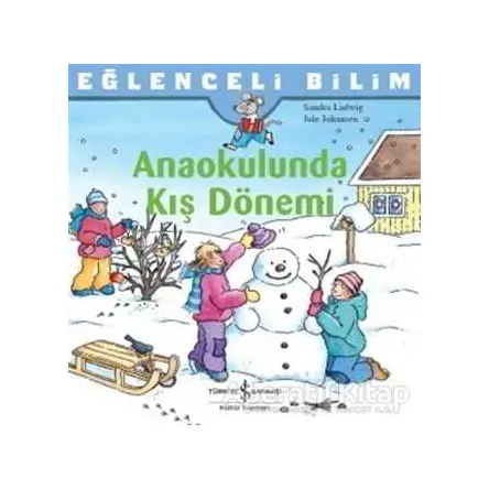 Anaokulunda Kış Dönemi - Eğlenceli Bilim - Sandra Ladwig - İş Bankası Kültür Yayınları