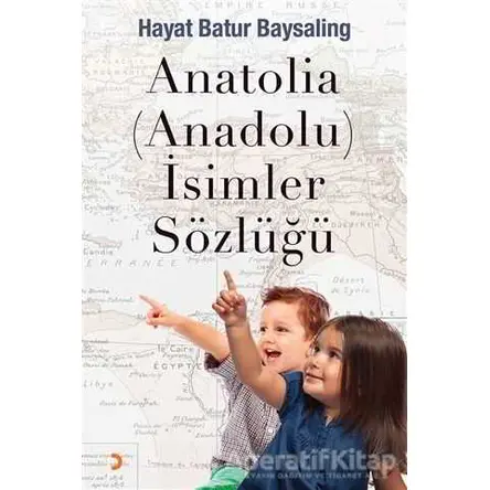 Anatolia (Anadolu) İsimler Sözlüğü - Hayat Batur Baysaling - Cinius Yayınları