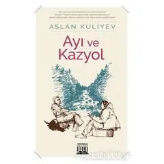 Ayı ve Kazyol - Aslan Kuliyev - Anatolia Kitap