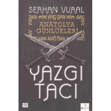 Anatolya Günlükleri 1: Yazgı Tacı - Serhan Vural - Bu Yayınevi