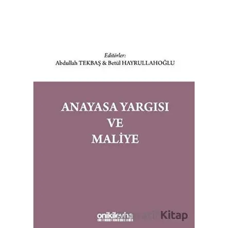 Anayasa Yargısı ve Maliye - Betül Hayrullahoğlu - On İki Levha Yayınları