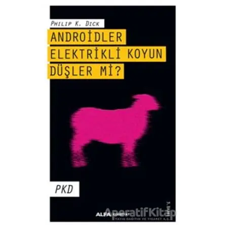 Androidler Elektrikli Koyun Düşler Mi? - Philip K. Dick - Alfa Yayınları