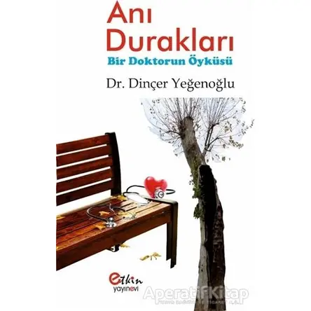 Anı Durakları - Dinçer Yeğenoğlu - Etkin Yayınevi