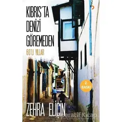 Kıbrısta Denizi Göremeden - Zehra Eliçin - Cinius Yayınları