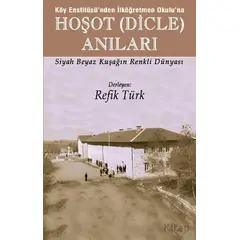 Köy Enstitüsü’nden İlköğretmen Okulu’na - Hoşot (Dicle) Anıları - Refik Türk - Ozan Yayıncılık