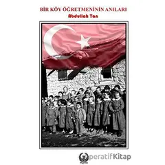 Bir Köy Öğretmeninin Anıları - Abdullah Tan - Myrina Yayınları