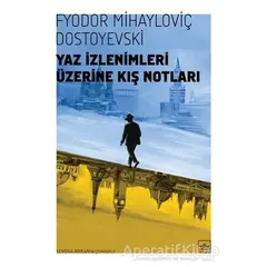 Yaz İzlenimleri Üzerine Kış Notları - Fyodor Mihayloviç Dostoyevski - İthaki Yayınları