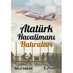 Atatürk Havalimanı Hatıraları - Ayla Özkan - Pamiray Yayınları