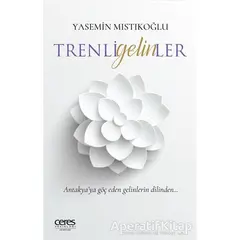 Trenli Gelinler - Yasemin Mıstıkoğlu - Ceres Yayınları