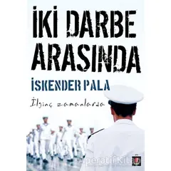 İki Darbe Arasında - İskender Pala - Kapı Yayınları