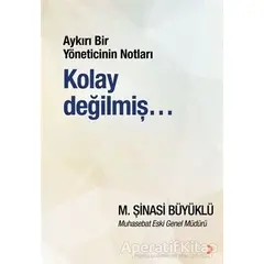 Aykırı Bir Yöneticinin Notları Kolay Değilmiş… - M. Şinasi Büyüklü - Cinius Yayınları