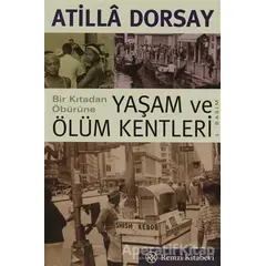 Bir Kıtadan Öbürüne Yaşam ve Ölüm Kentleri - Atilla Dorsay - Remzi Kitabevi