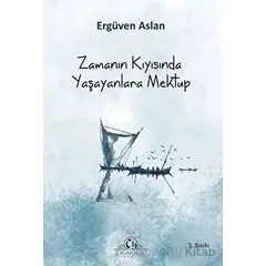 Zamanın Kıyısında Yaşayanlara Mektup - Ergüven Aslan - Cağaloğlu Yayınevi