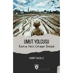 Umut Yolcusu Kıvılcım Saçlı Çocuğun Öyküsü - Hanifi Sakallı - Dorlion Yayınları