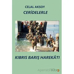 Ceridelerle Kıbrıs Barış Harekatı - Celal Aksoy - Cinius Yayınları