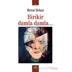 Birikir Damla Damla... - Meral Bekar - İzan Yayıncılık