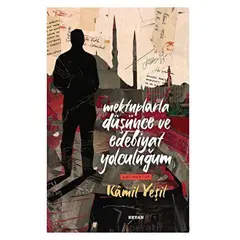 Mektuplarla Düşünce ve Edebiyat Yolculuğum - Kamil Yeşil - Beyan Yayınları