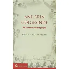 Anıların Gölgesinde - Garin K. Hovannissian - Belge Yayınları