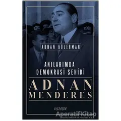 Anılarımda Demokrasi Şehidi: Adnan Menderes - Adnan Gülerman - Yüzleşme Yayınları