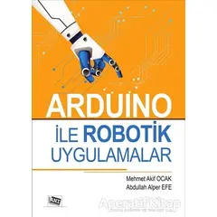 Arduino İle Robotik Uygulamalar - Abdullah Alper Efe - Anı Yayıncılık