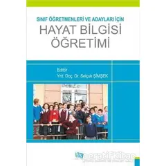 Sınıf Öğretmenleri ve Adayları için Hayat Bilgisi Öğretimi - Selçuk Şimşek - Anı Yayıncılık