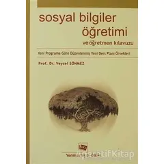 Sosyal Bilgiler Öğretimi ve Öğretmen Kılavuzu - Veysel Sönmez - Anı Yayıncılık