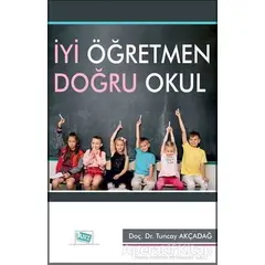 İyi Öğretmen Doğru Okul - Tuncay Akçadağ - Anı Yayıncılık