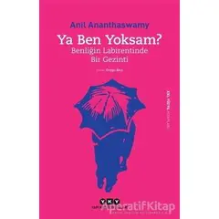 Ya Ben Yoksam? - Anil Ananthaswamy - Yapı Kredi Yayınları