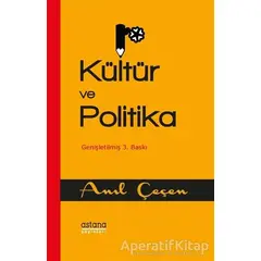 Kültür ve Politika - Anıl Çeçen - Astana Yayınları