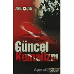 Güncel Kemalizm - Anıl Çeçen - Kilit Yayınevi