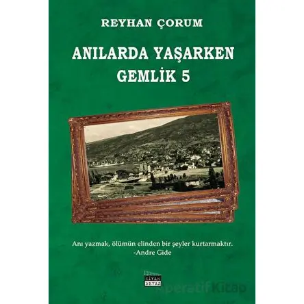 Anılarda Yaşarken Gemlik 5 - Reyhan Çorum - Siyah Beyaz Yayınları