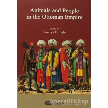 Animals And People İn The Ottoman Empire - Kolektif - Eren Yayıncılık