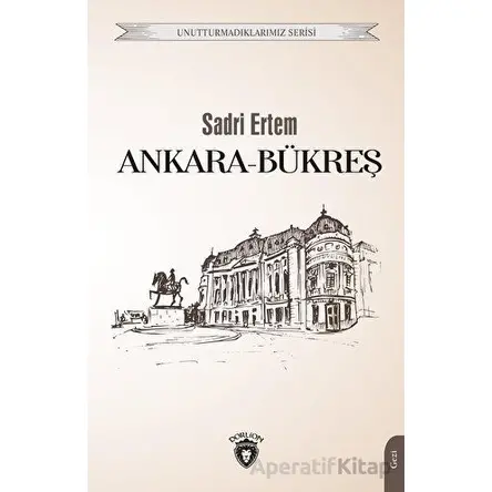 Ankara - Bükreş - Sadri Ertem - Dorlion Yayınevi