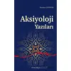 Aksiyoloji Yazıları - İbrahim Çetintaş - Ankara Okulu Yayınları