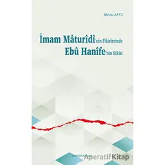 İmam Maturidinin Fikirlerinde Ebu Hanifenin Etkisi - Metin Avcı - Ankara Okulu Yayınları